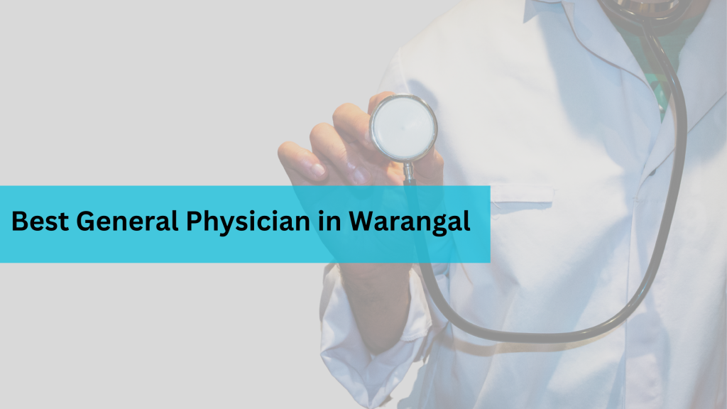Best General physician Warangal